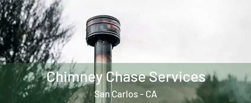 Chimney Chase Services San Carlos - CA