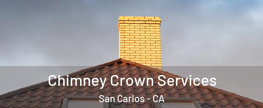  Chimney Crown Services San Carlos - CA