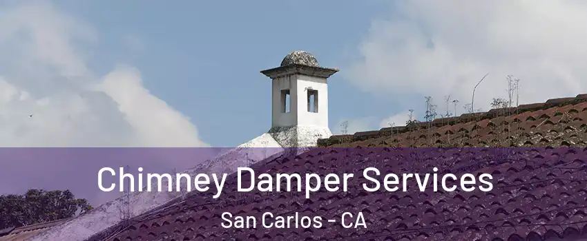  Chimney Damper Services San Carlos - CA