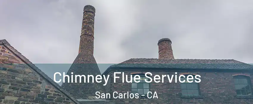  Chimney Flue Services San Carlos - CA
