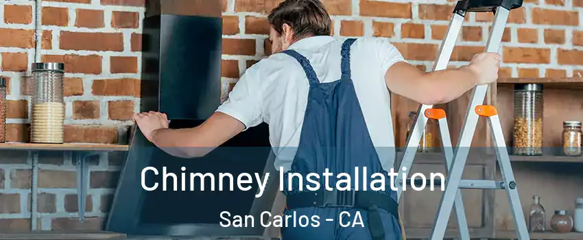  Chimney Installation San Carlos - CA