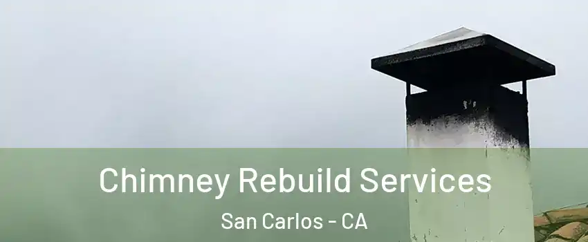  Chimney Rebuild Services San Carlos - CA