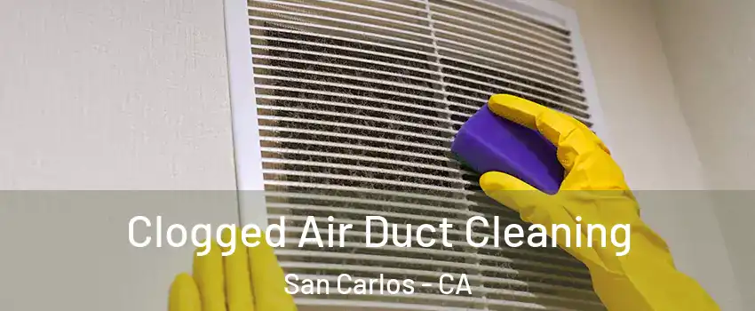  Clogged Air Duct Cleaning San Carlos - CA