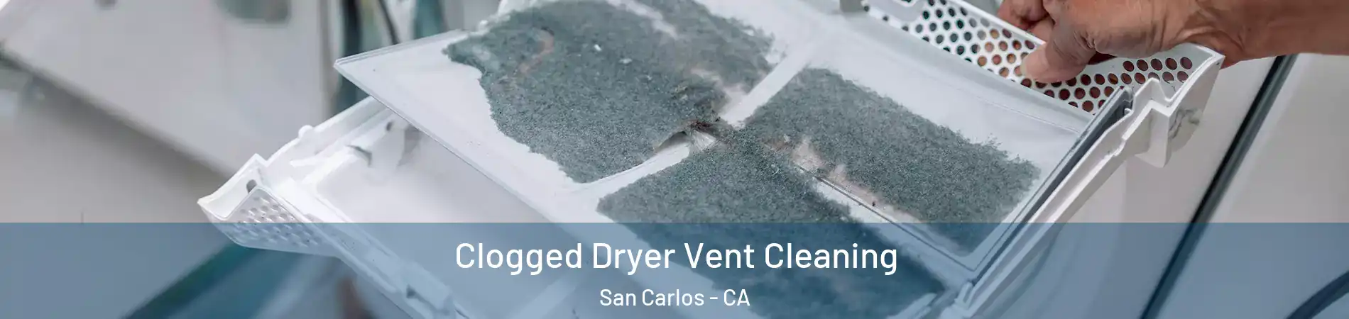  Clogged Dryer Vent Cleaning San Carlos - CA