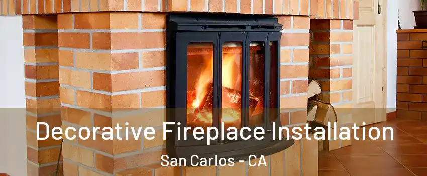  Decorative Fireplace Installation San Carlos - CA