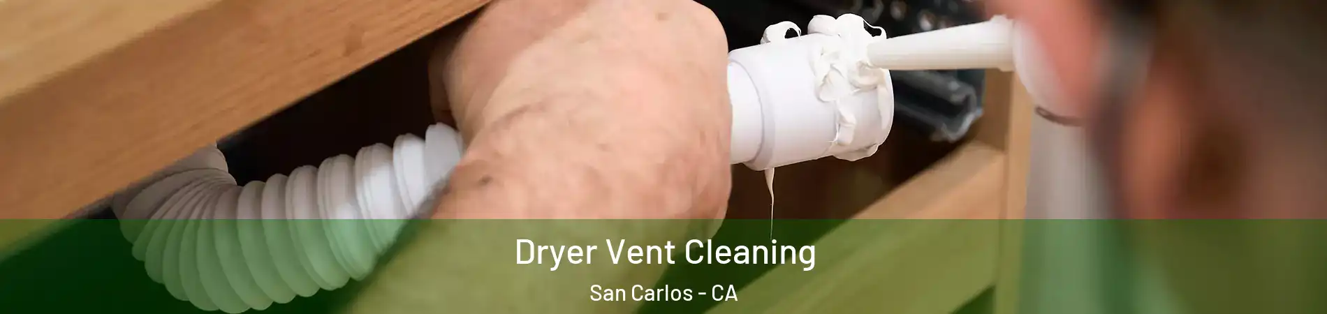  Dryer Vent Cleaning San Carlos - CA