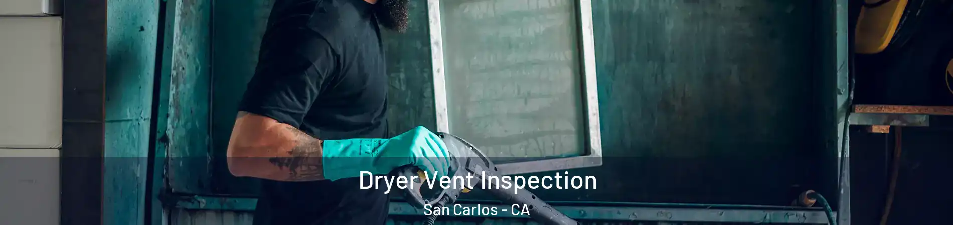  Dryer Vent Inspection San Carlos - CA