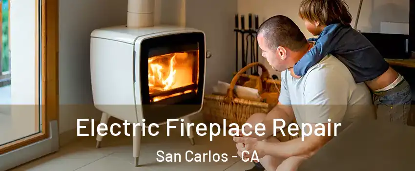  Electric Fireplace Repair San Carlos - CA