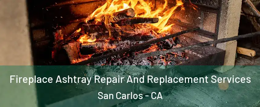  Fireplace Ashtray Repair And Replacement Services San Carlos - CA