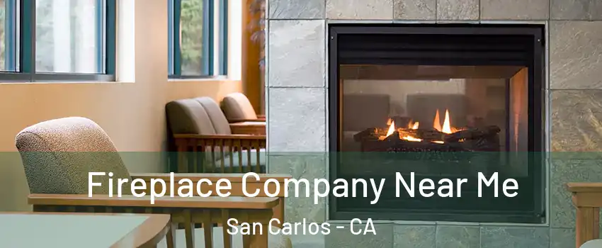  Fireplace Company Near Me San Carlos - CA