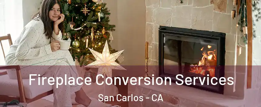  Fireplace Conversion Services San Carlos - CA