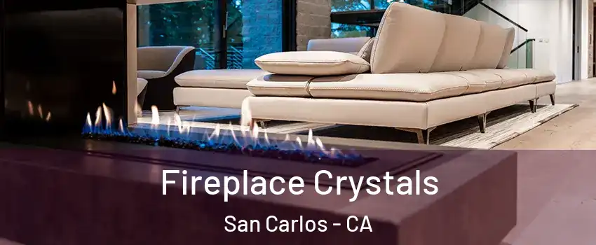  Fireplace Crystals San Carlos - CA