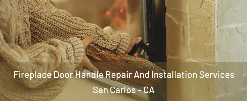  Fireplace Door Handle Repair And Installation Services San Carlos - CA