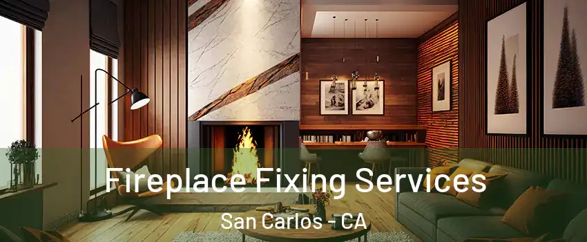 Fireplace Fixing Services San Carlos - CA