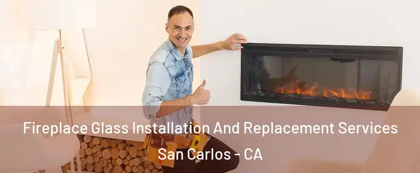  Fireplace Glass Installation And Replacement Services San Carlos - CA