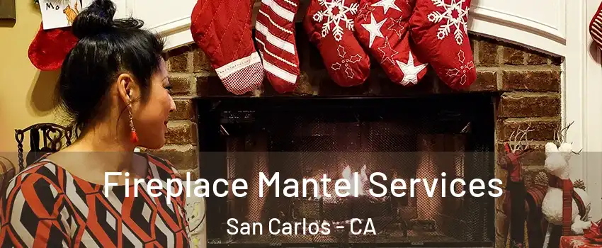  Fireplace Mantel Services San Carlos - CA