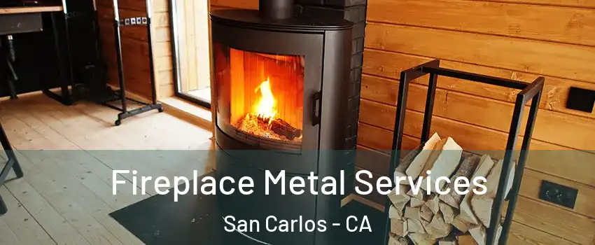 Fireplace Metal Services San Carlos - CA