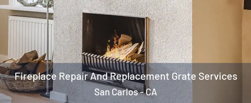  Fireplace Repair And Replacement Grate Services San Carlos - CA