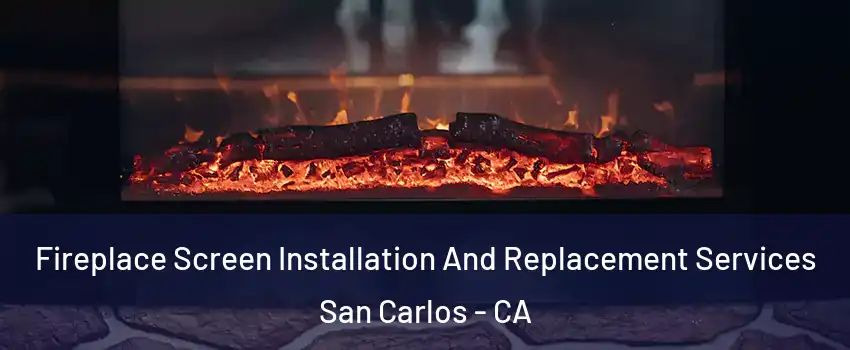  Fireplace Screen Installation And Replacement Services San Carlos - CA