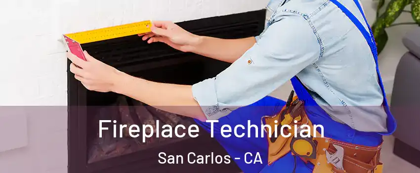 Fireplace Technician San Carlos - CA