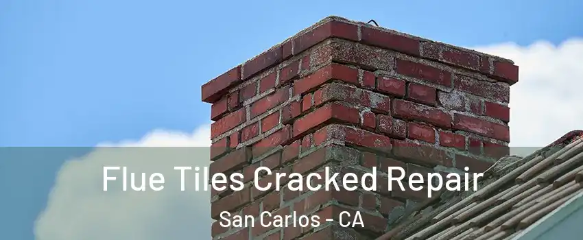  Flue Tiles Cracked Repair San Carlos - CA
