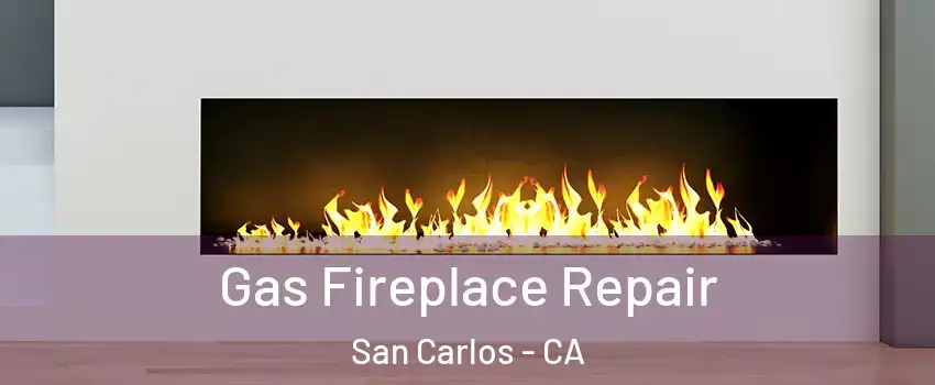  Gas Fireplace Repair San Carlos - CA