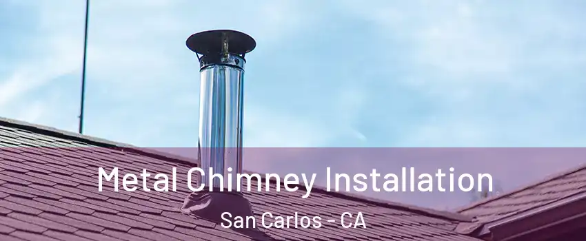  Metal Chimney Installation San Carlos - CA