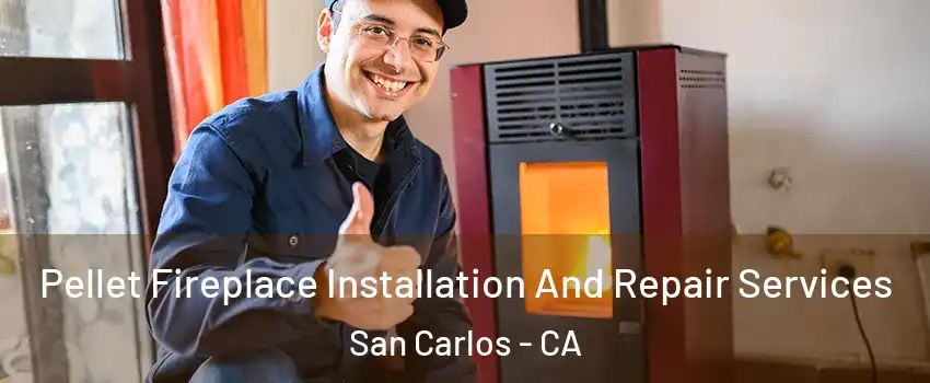  Pellet Fireplace Installation And Repair Services San Carlos - CA