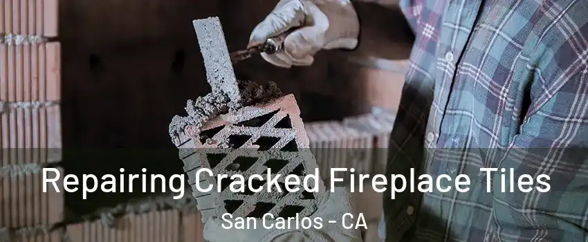  Repairing Cracked Fireplace Tiles San Carlos - CA