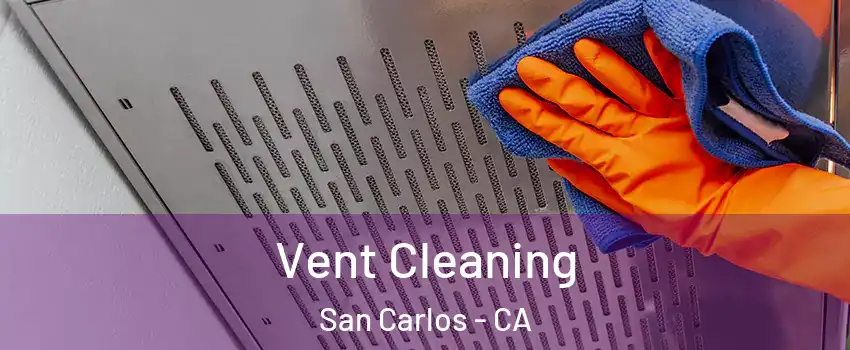  Vent Cleaning San Carlos - CA
