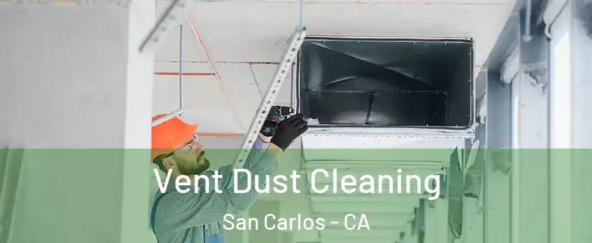  Vent Dust Cleaning San Carlos - CA