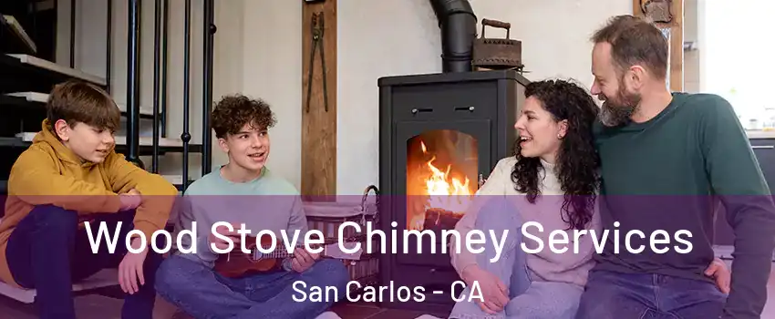  Wood Stove Chimney Services San Carlos - CA