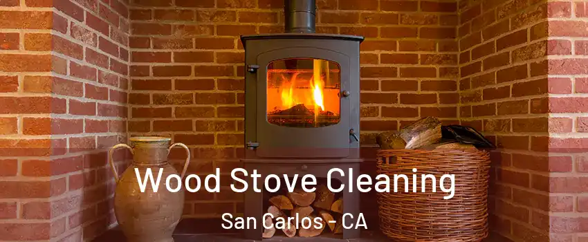  Wood Stove Cleaning San Carlos - CA