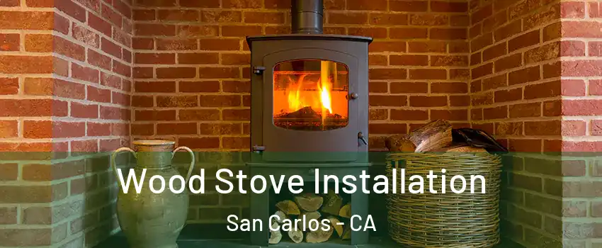  Wood Stove Installation San Carlos - CA