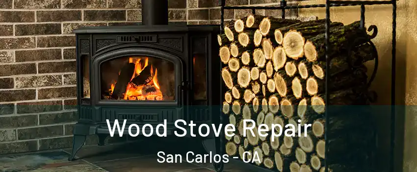  Wood Stove Repair San Carlos - CA